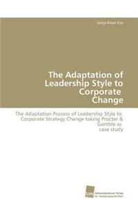 The Adaptation of Leadership Style to Corporate Change