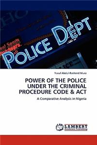Power of the Police Under the Criminal Procedure Code & ACT