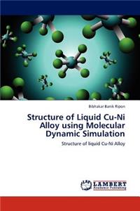 Structure of Liquid Cu-Ni Alloy Using Molecular Dynamic Simulation
