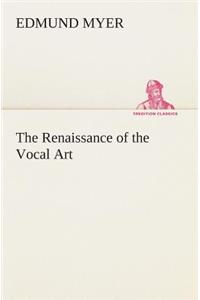 The Renaissance of the Vocal Art