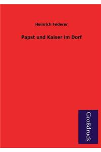 Papst Und Kaiser Im Dorf