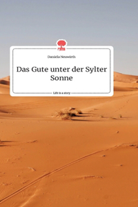 Das Gute unter der Sylter Sonne. Life is a Story - story.one