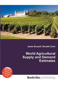 World Agricultural Supply and Demand Estimates