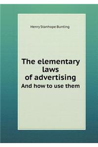 The Elementary Laws of Advertising and How to Use Them