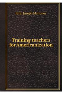 Training Teachers for Americanization