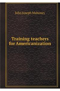 Training teachers for Americanization