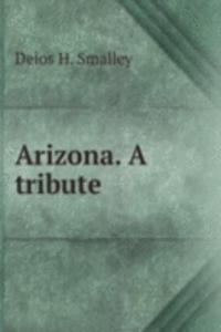 ARIZONA. A TRIBUTE