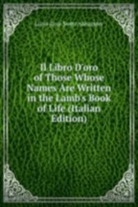 Il Libro D'oro of Those Whose Names Are Written in the Lamb's Book of Life (Italian Edition)