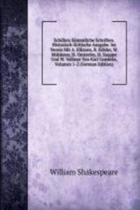 Schillers Sammtliche Schriften. Historisch-Kritische Ausgabe. Im Verein Mit A. Ellissen, R. Kohler, W. Muldener, H. Oesterley, H. Sauppe Und W. Vollmer Von Karl Goedeke, Volumes 1-2 (German Edition)