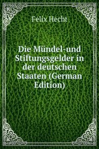 Die Mundel-und Stiftungsgelder in der deutschen Staaten (German Edition)