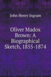 Oliver Madox Brown: A Biographical Sketch, 1855-1874