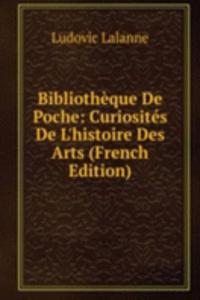 Bibliotheque De Poche: Curiosites De L'histoire Des Arts (French Edition)