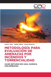 Metodología Para Evaluación de Amenazas Por Incendios Y Torrencialidad