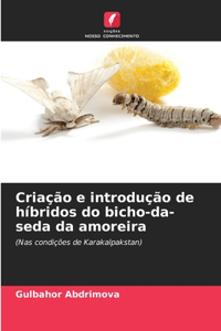 Criação e introdução de híbridos do bicho-da-seda da amoreira