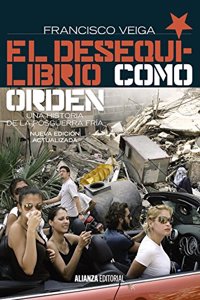 El desequilibrio como orden: Una historia de la Posguerra Fria, 1990-2008. 2a ed.