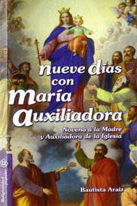 Nueve dias con Maria Auxiliadora: Novena a la Madre y Auxiliadora de la Iglesia