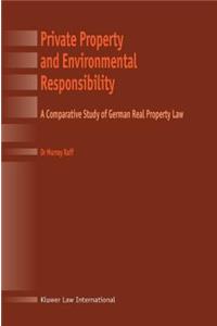 Private Property and Environmental Responsibility, a Comparative Study of German Real Property Law