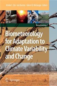 Biometeorology for Adaptation to Climate Variability and Change