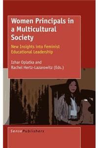 Women Principals in a Multicultural Society: New Insights Into Feminist Educational Leadership