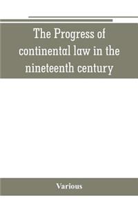 Progress of continental law in the nineteenth century