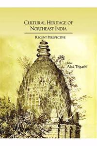 Cultural Heritage of Northeast India :: Recent Perspective (Essays in Honour of Prof. J.B. Bhattacharjee)