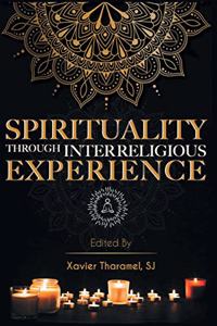 Spirituality through Interreligious Experience