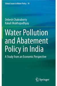 Water Pollution and Abatement Policy in India