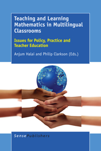 Teaching and Learning Mathematics in Multilingual Classrooms: Issues for Policy, Practice and Teacher Education