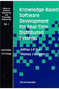 Knowledge-Based Software Development for Real-Time Distributed Systems