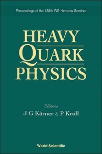 Heavy Quark Physics - Proceedings of the 138th We-Heraeus Seminar