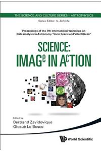 Science: Image in Action - Proceedings of the 7th International Workshop on Data Analysis in Astronomy Livio Scarsi and Vito Digesu