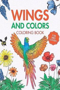 Wings and Colors - Coloring Book for Bird Lovers