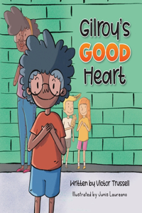 Gilroy's Good Heart