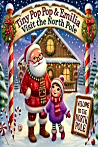 Tiny Pop Pop & Emilia visit the North Pole.