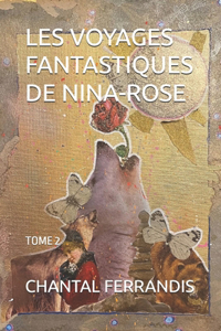 Les Voyages Fantastiques de Nina-Rose