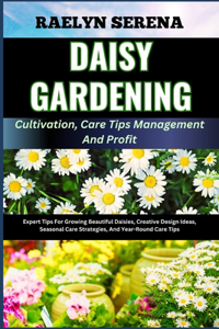 DAISY GARDENING Cultivation, Care Tips Management And Profit