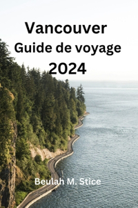 Vancouver Guide de voyage 2024