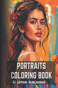 Portraits Coloring Book For Adults, Teens, Women and Men by Artink Publishing.