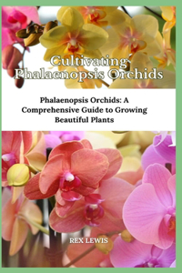 Cultivating Phalaenopsis Orchids