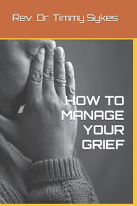 How to Manage Your Grief