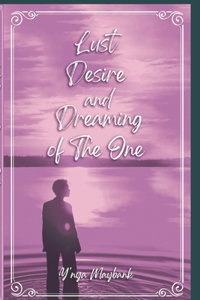 Lust Desire and Dreaming of The One