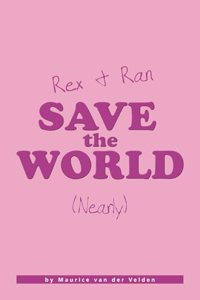 Rex & Ran Save The World (Nearly)