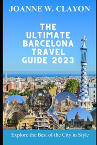 Ultimate Barcelona Travel Guide 2023