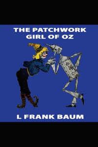 The Patchwork Girl of Oz Annotated