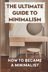 The Ultimate Guide To Minimalism