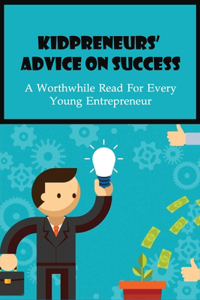 Kidpreneurs' Advice On Success
