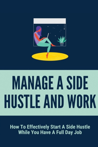Manage A Side Hustle And Work