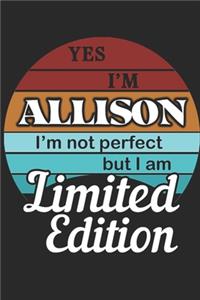 YES IM Allison Im not perfect but i am Limited Edition