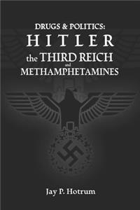 Hitler, The Third Reich, and Methamphetamines.