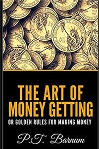 The Art of Money Getting, or Golden Rules for Making Money
